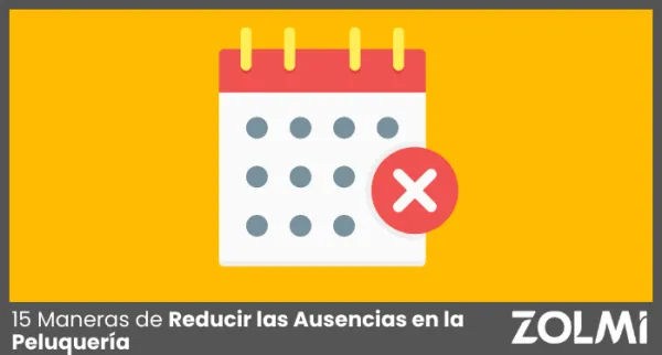 15 Formas de Reducir las Ausencias en las Peluquerías en 2025