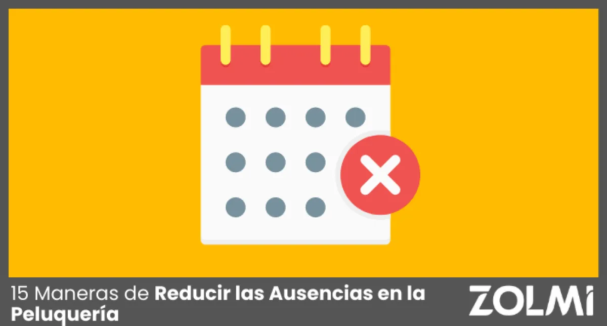 15 Formas de Reducir las Ausencias en las Peluquerías en 2025