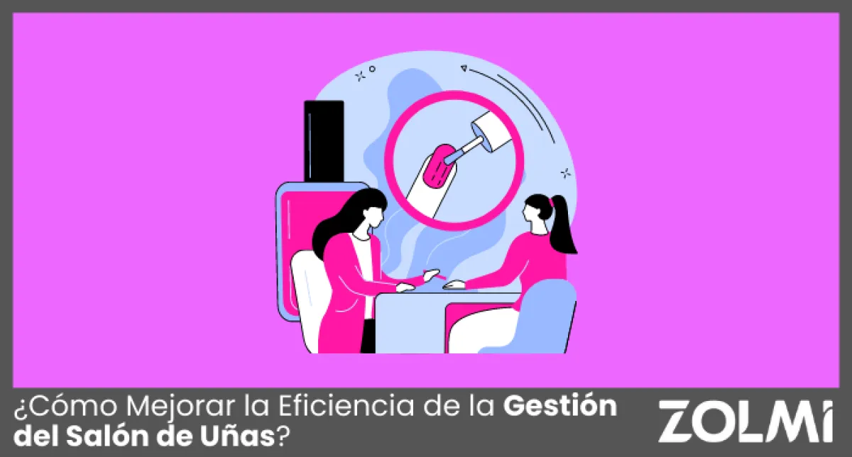 ¿Cómo Mejorar la Eficiencia de la Gestión del Salón de Uñas?