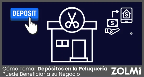 Cómo Tomar Depósitos para Peluquerías Puede Beneficiar a su Negocio