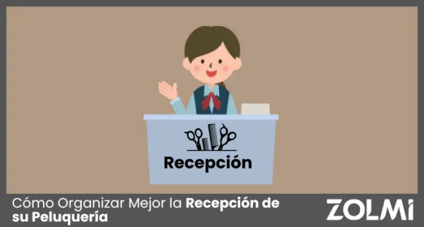 Cómo Organizar Mejor la Recepción de su Peluquería